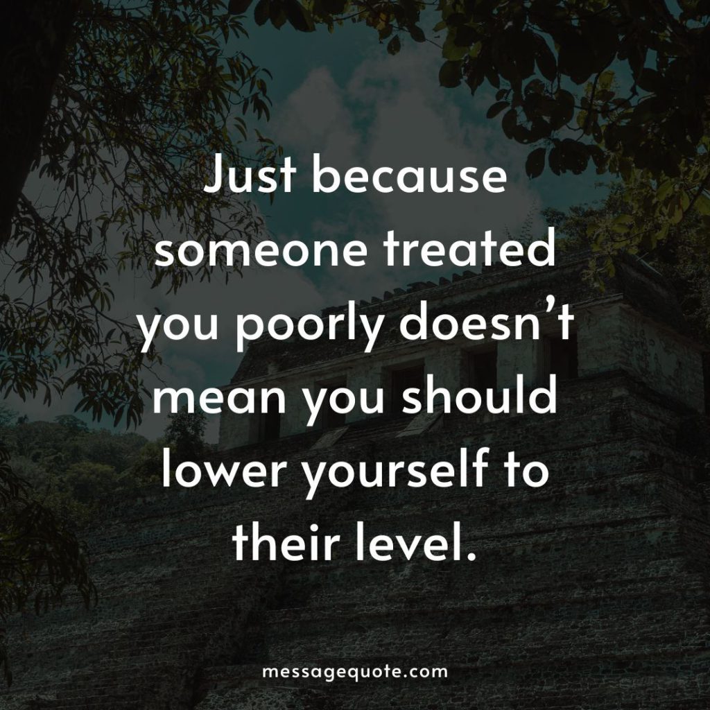 Sarcastic quotes about being treated badly by others