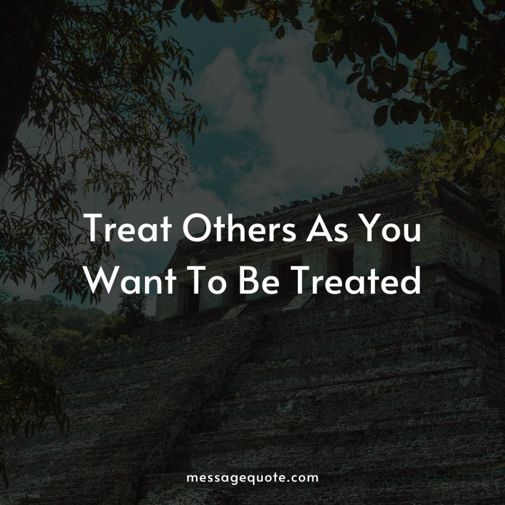 treat others as you want to be treated quotes